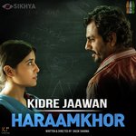 Kidre Jaawan (From "Haraamkhor") Jasleen Royal Song Download Mp3