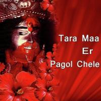 Tara Maa Er Pagol Chele songs mp3