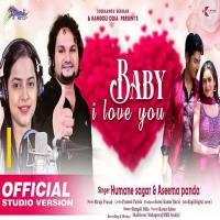 Baby I Love You Humane Sagar,Aseema Panda Song Download Mp3