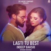Lagti Tu Best Indeep Bakshi,Shivangi Bhayana Song Download Mp3