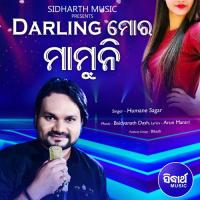 Darling Mora Mamuni Humane Sagar Song Download Mp3