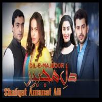 Dil-e-Majboor Shafqat Amanat Ali Song Download Mp3