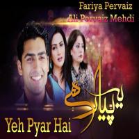 Yeh Pyar Hai Ali Pervaiz,Mehdi,Fariya Pervaiz Song Download Mp3