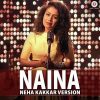 Naina - Neha Kakkar Version Neha Kakkar Song Download Mp3
