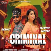 Criminal Life Jasmeen Akhtar,Abhijot Song Download Mp3