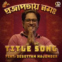 Projapataye Namah Debottam Majumder Song Download Mp3