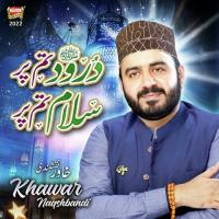 Durood Tum Par Salam Tum Par Khawar Naqshbandi Song Download Mp3