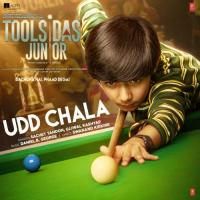 Udd Chala (From Toolsidas Junior) Sachet Tandon,Ujjwal Kashyap,Daniel B. George Song Download Mp3