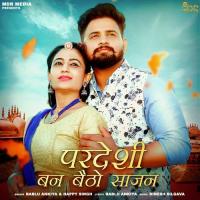 Pardeshi Ban Baitho Sajan Bablu Ankiya,Happy Singh Song Download Mp3