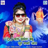 Dj Wala Driver Babu Dhum Machade Aaj Tilok Chohan Song Download Mp3