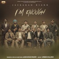 IM Enough Jaskaran Riarr Song Download Mp3