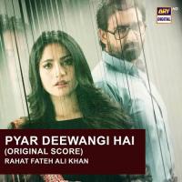 Pyar Deewangi Hai (Original Score) Rahat Fateh Ali Khan Song Download Mp3