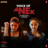 Voice Of Anek (From Anek) Sunidhi Chauhan,Vivek Hariharan,Anurag Saikia Song Download Mp3