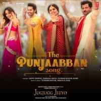 The Punjaabban Song (From Jugjugg Jeeyo) Tanishk Bagchi,Gippy Grewal,Zahrah S Khan,Romy,Abrar-Ul-Haq Song Download Mp3