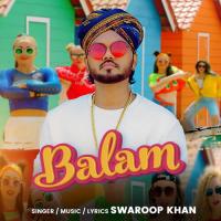 BALAM Swaroop Khan Song Download Mp3