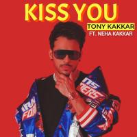 Kiss You Tony Kakkar Song Download Mp3