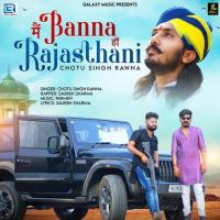 Main Banna Han Rajasthani Chotu Singh Rawna,Saurbh Sharma Song Download Mp3