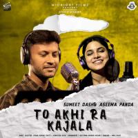 To Akhi Ra Kajala Aseema Panda,Sumeet Dash Song Download Mp3
