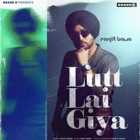 Lutt Lai Giya Ranjit Bawa Song Download Mp3