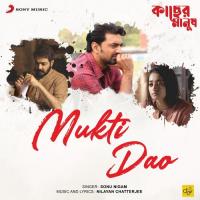 Mukti Dao (From "Kacher Manus") Nilayan Chatterjee,Sonu Nigam,Nilayan Chatterjee & Sonu Nigam Song Download Mp3