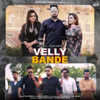 Velly Bande Gurlez Akhtar,Teji Grewal Song Download Mp3