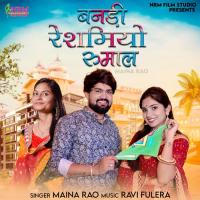 Banadi Reshmiyo Rumal Maina Rao Song Download Mp3