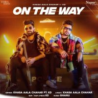 On The Way Khasa Aala Chahar Ft. KD Song Download Mp3