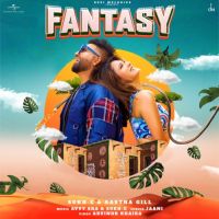 Fantasy Aastha Gill ,Sukh-E Muzical Doctorz Song Download Mp3