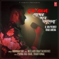 Je Jon Premer Bhab Janena Anirban Sur,Neelavo Bhattacherjee Song Download Mp3