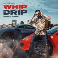 Whip Te Drip Jimmy Mahal Song Download Mp3