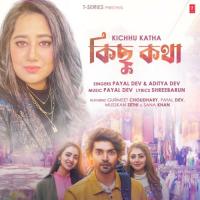 Kichhu Katha Payal Dev,Aditya Dev Song Download Mp3