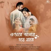 Ebhabe Amar Hoye Jabe Mekhla Dasgupta,Rupak Tiary Song Download Mp3