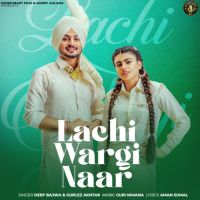 Lachi Wargi Naar Gurlez Akhtar,Deep Bajwa Song Download Mp3