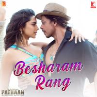 Besharam Rang (From "Pathaan") Shilpa Rao,Caralisa Monteiro,Vishal Dadlani,Shekhar Ravjiani Song Download Mp3