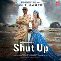 Shut Up Kidi,Tulsi Kumar,Tanishk Bagchi,Jack Knight,SoundmanLos Song Download Mp3