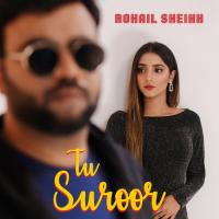 Tu Suroor Rohail Sheikh Song Download Mp3