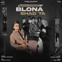 Blona Shad Ta Guntaj Dandiwal,Korala Maan And Desi Crew Song Download Mp3