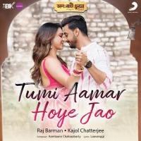 Tumi Aamar Hoye Jao (From "Daal Baati Churma (Chochhori)") Aamlaann Chakraabarty,Raj Barman,Kajol Chatterjee,Raj Barman & Kajol Chatterjee Song Download Mp3