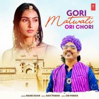 Gori Matwali Ori Chori Mame Khan,Ravi Pawar Song Download Mp3