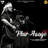 Phir Aaoge Biswajit Mahapatra Song Download Mp3