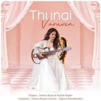 THUNAI VARUVEN Jasleen Royal,Sanjith Hegde Song Download Mp3