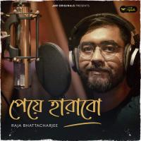 Peye Harabo Raja Bhattacharjee Song Download Mp3