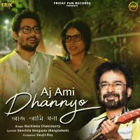 Aj Ami Dhannyo  Song Download Mp3