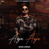Aaja Aaja Mani Longia Song Download Mp3
