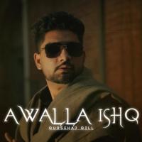 Awalla Ishq Gursehaj Gill Song Download Mp3