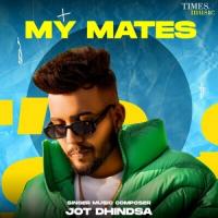 My Mates Jot Dhindsa Song Download Mp3