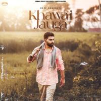 Khwai Jauga Deep Chahal Song Download Mp3