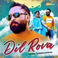 Dil Rova Sarwan Chohan Song Download Mp3