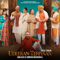 Udeekan Teriyaan (Udeekan Teriyaan) Happy Raikoti,Gurmeet Singh,Gunjazz,Simran Bhardwaj Song Download Mp3