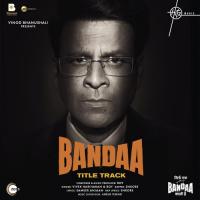 Bandaa (Title Track) (From "Sirf Ek Bandaa Kaafi Hai") Vivek Hariharan,Roy,Enkore Song Download Mp3